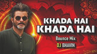 KHADA HAI (BOUNCE MIX) || DJ BHAVIN || 140 BPM