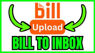 How To UPLOAD A BILL To The Bill.com Inbox (QUICK & EASY) 2026