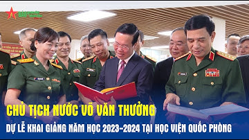 Chủ tịch nước Võ Văn Thưởng dự lễ khai giảng năm học 2023-2024 tại Học viện Quốc phòng