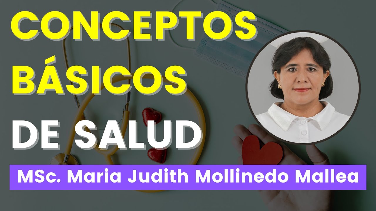 🔴 ¿Cuáles son los conceptos básicos de la salud? (MSc. Maria Judith Mollinedo Mallea) ✅