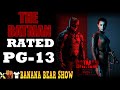 The Batman Rated PG-13 For Mild Sex and Nudity
