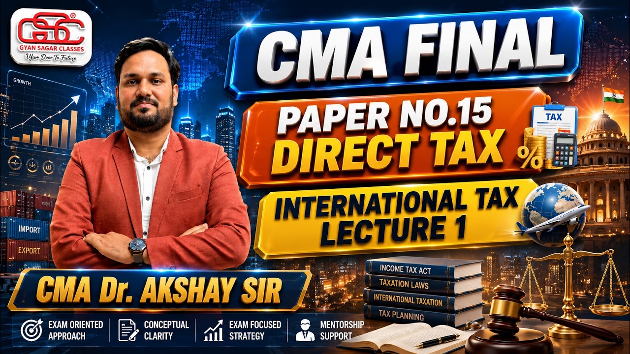 CMA Final INTERNATIONAL TAX LECTURE 1 | CMA DR AKSHAY SEN - YouTube