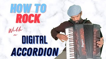How to Rock with a Digital Accordion