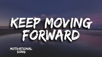 Full Song: Keep Moving Forward | An Inspirational Anthem - Lyrics Video 2024