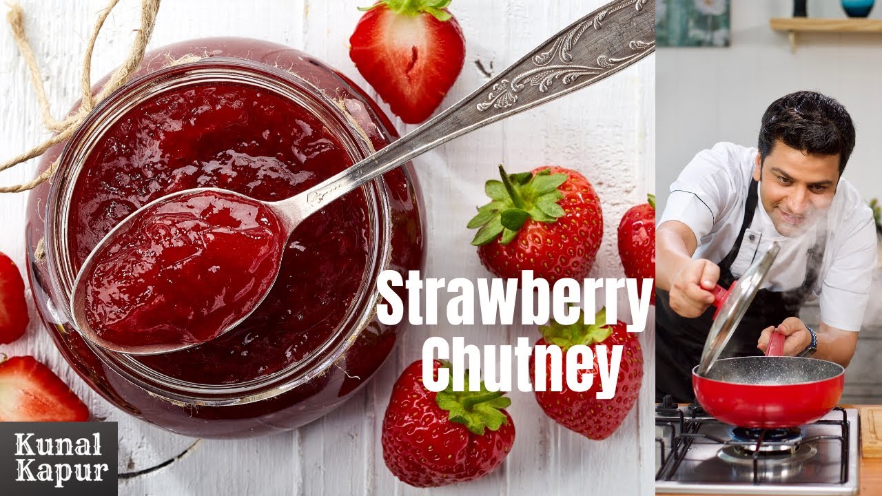 Strawberry Chutney Recipe | Kunal Kapur Recipes | Indian Chutney Recipes | Strawberry Balsamic Glaze | Kunal Kapoor