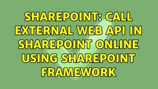 Sharepoint: Call external Web API in SharePoint online using SharePoint framework (2 Solutions!!)