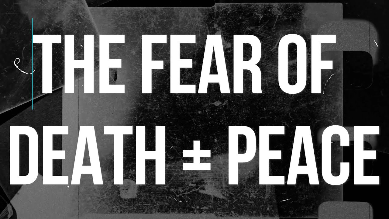 The Fear of Death & Peace  |  