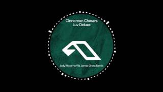 Cinnamon Chasers - Luv Deluxe (Jody Wisternoff & James Grant Remix)