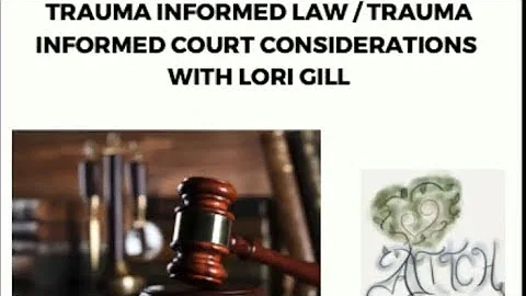 Trauma Informed Law Lori Gill discusses central ve...