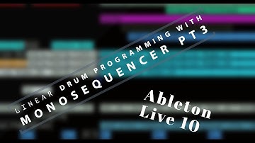 LINEAR DRUM PROGRAMMING [TUTORIAL] USING MONOSEQUENCER: ABLETON LIVE 10 Pt. 3 (2021)