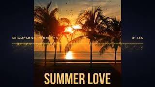Champagne Problems - Summer Love