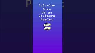 😦💻Calcular el Área de un Cilindro en Pseint desde cero #shorts #pseint #programacion #youtubeshorts