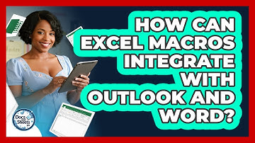 How Can Excel Macros Integrate With Outlook And Word? - Docs and Sheets Pro