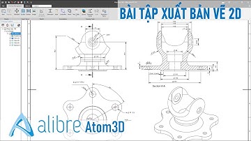 Alibre Atom3D Drawing -  Bài tập xuất bản vẽ 2D nâng cao kỹ năng cho người mới bắt đầu - Khớp xoay