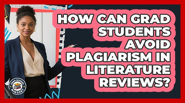 How Can Grad Students Avoid Plagiarism In Literature Reviews? - Grad School Mindset