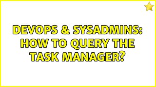 Famous DevOps & SysAdmins: How to query the task manager? (2 Solutions!!) Net Worth