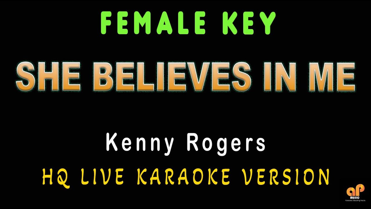 SHE BELIEVES IN ME - Kenny Rogers (FEMALE KEY HQ KARAOKE VERSION)