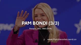 PAM BONDI Predicted in Bible Code Discovered (3). Second of three discovered.