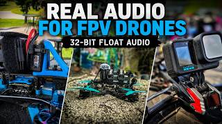 How to Record REAL Audio on an FPV Drone | 32-Bit Float Audio