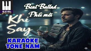 Karaoke Beat Chuẩn | Khi Say | Phối Mới - Ballad | Tone Nam(Cm)