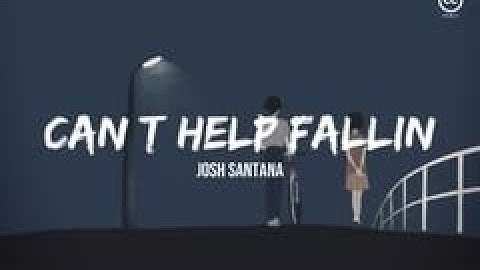 Can’t Help Fallin (Tagalog Adaptation) - Josh Santana