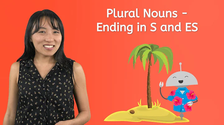 Plural Nouns - Ending in S and ES