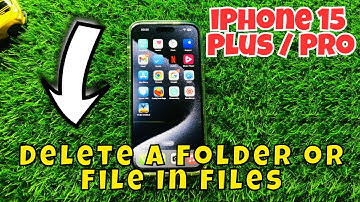 iPhone 15 / Plus / Pro  Delete A Folder or File In Files