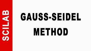 Gauss-Seidel Method using Scilab|Linear system of equations
