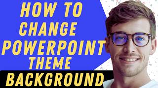 How To Change PowerPoint Theme Background - Full Guide