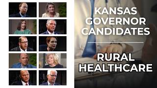 What candidates for Kansas governor said about rural healthcare
