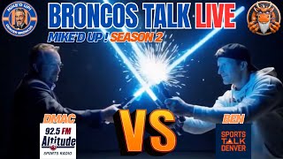 BRONCOS TALK LIVE: MIKE'D UP With DMAC and BEN. Broncos are BETTER?