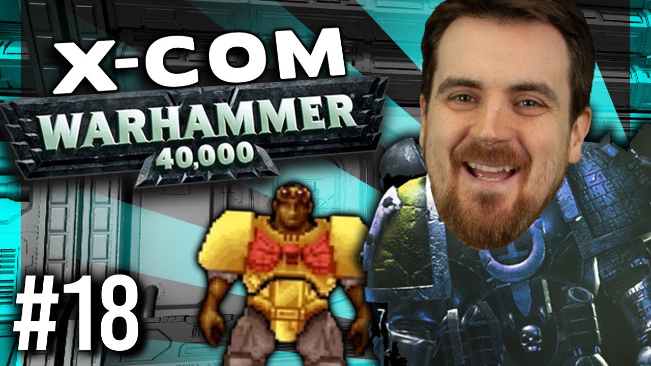 XCOM: 40K - Ben Saves The World - 10th September