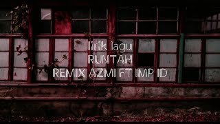 RUNTAH REMIX BY AZMI FT IMP ID( (lyrics)