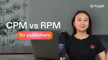 CPM vs RPM, which is better for publishers? | Publift