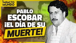 Las últimas horas de Pablo Escobar, el capo de capos | Impacto Mundo