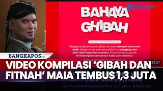 Video Kompilasi Gibah dan Fitnah Maia Estianty Ditonton 1,3 Juta Kali, Ahmad Dhani Banjir Kritik