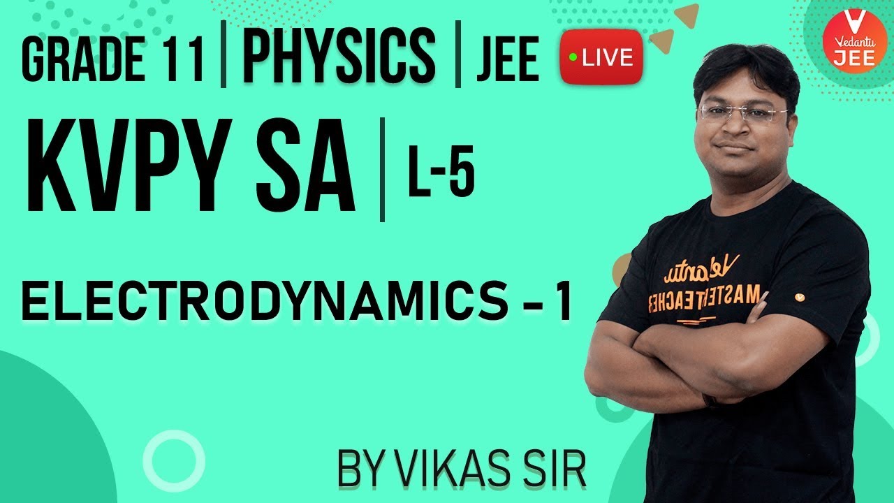 jee main college predictor KVPY SA Physics - L5 | Electrodynamics -1 | Class 11 Physics | KVPY 2019 | JEE Mains & Advanced