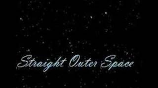 Straight Outer Space - New Interlude. (Working Title)