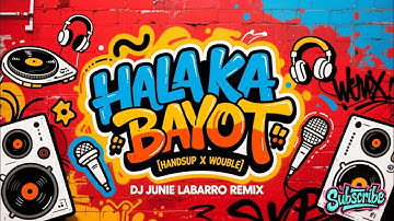 Hala Ka Bayot ( HandsUp x Wouble Budots Remix ) Dj Junie Labarro Remix 