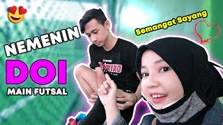 SEHARIAN NEMENIN SAYANG MAIN FUTSAL, Sampe Lemes Doi😘😘😘