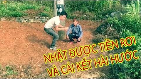 Thanh Niên Nhặt Được Tiền Rơi Và Cái Kết