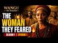 WANGU WA MAKERI Season 1 Episode 1 The Woman They Feared African Folktale Series 