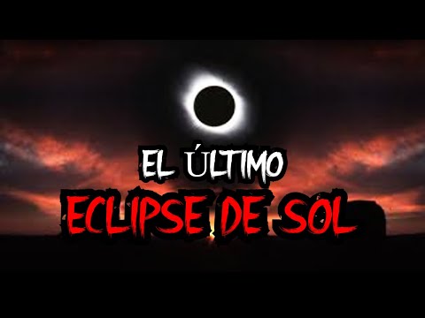 El Último Eclipse de Sol - Creepypasta 