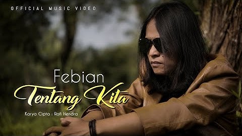 LAGU TERBARU POP-SLOWROCK 2022 | FEBIAN - TENTANG KITA ( OFFICIAL MUSIC VIDEO)