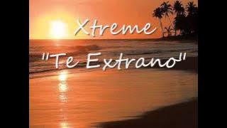 Xtreme - Te Extraño (Bachata)