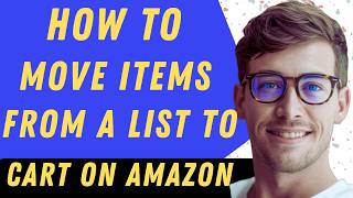 How To Move Itmes From List To Cart On Amazon - Full Guide