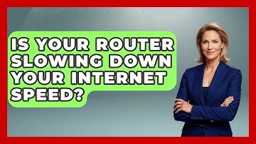 Is Your Router Slowing Down Your Internet Speed? - Tech Terms Explained
