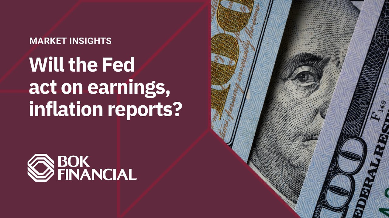 Will the Fed act on earnings, inflation reports?
