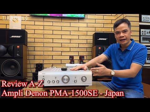 Review A-Z Ampli DENON PMA-1500SE Super audio hàng bãi Nhật - Tiến Dũng audio Sài Gòn