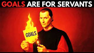 Delete Your "GOALS." Use This Method Instead. (Machiavelli)